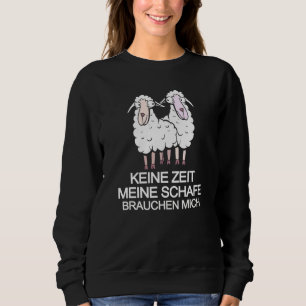 Bauer Sheep Bauer Keine Zeit Meine Schafe Brauche Sweatshirt