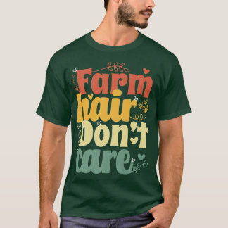 Bauern in der Landwirtschaft kümmern sich nicht T-Shirt