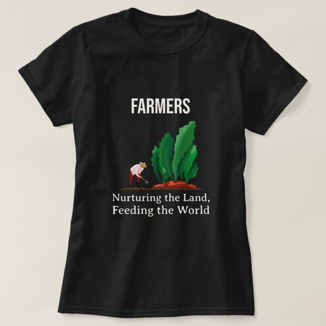 Bauern - Pflege des Landes, Füttre der Welt T-Shirt (Design vorne)