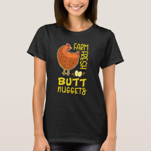Bauernhof Fresh Hintern Nuggets Backyard Hühner Ba T-Shirt