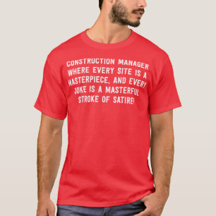 Baumanager, bei dem jede Baustelle ein Meisterwerk T-Shirt