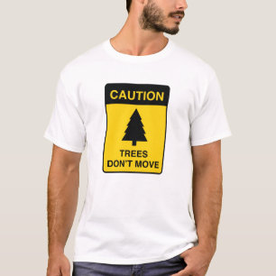 Bäume bewegen sich nicht T-Shirt
