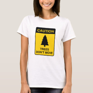 Bäume bewegen sich nicht T-Shirt