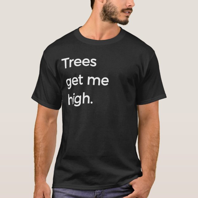 Bäume erhalten mir hohes lustiges T-Shirt (Vorderseite)