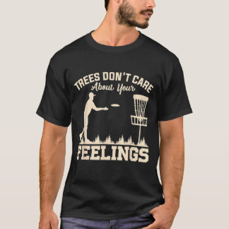 Bäume kümmern sich nicht um Ihr Gefühl, um den Gol T-Shirt