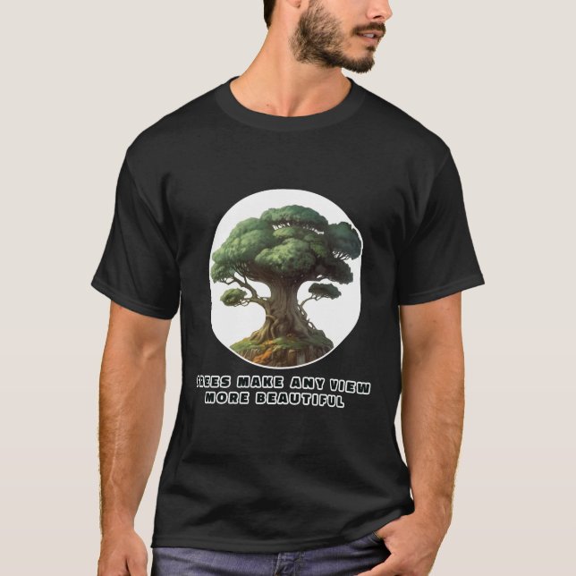 Bäume machen jede Aussicht schöner T-Shirt (Vorderseite)