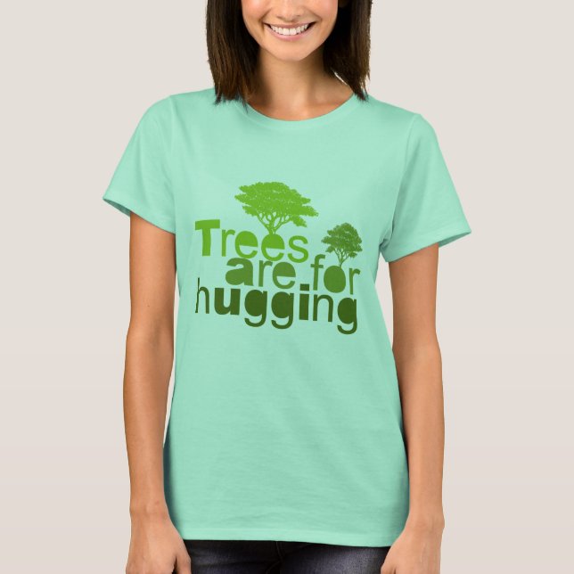 Bäume sind zum Umarmung bestimmt T-Shirt (Vorderseite)