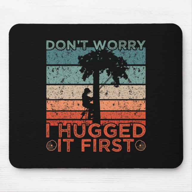 Baumexperte Design Keine Sorge, ich habe es zuerst Mousepad (Vorne)