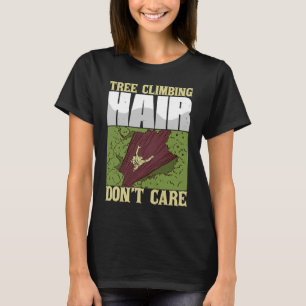 Baumkletterhair Keine Sorge für die sonnige Arbori T-Shirt
