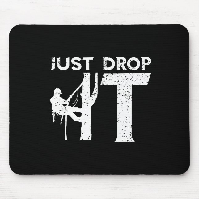 Baumpfleger Lass es einfach fallen Baumkletterer O Mousepad (Vorne)