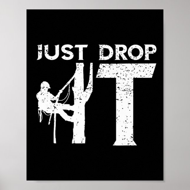 Baumpfleger Lass es einfach fallen Baumkletterer O Poster (Vorne)