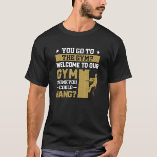 Baumpfleger Willkommen in unserem Fitnessstudio Lu T-Shirt