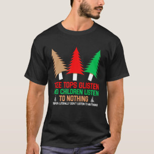 Baumstämme hören zu und Kinder hören nichts C T-Shirt