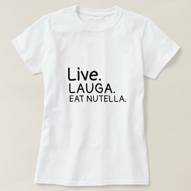 Baumwollspitzen-Livelachen isst nutella lustige T-Shirt (Design vorne)