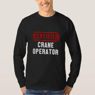 Baustellenarbeiter für zertifizierte Krane T-Shirt