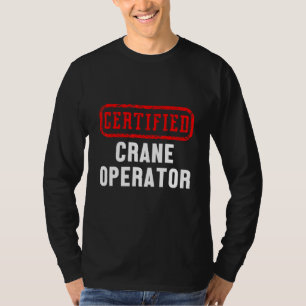 Baustellenarbeiter für zertifizierte Krane T-Shirt