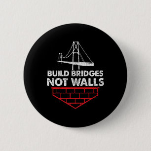 Baut Brücken, keine Mauern Anti Trump Button