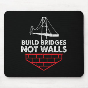 Baut Brücken, keine Mauern Anti Trump Mousepad