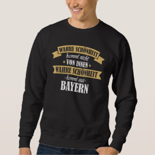 Bayern Bayrisch Bayer Zuhause Sprichwort Idea Sweatshirt