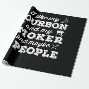 BBQ   Ich mag mein Bourbon-Raucher und vielleicht  Geschenkpapier