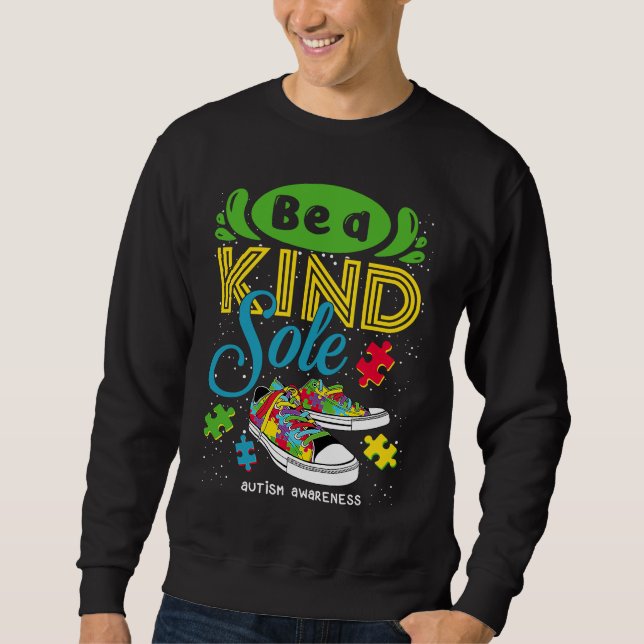 Be A Kind Sole Autism Awareness Puzzle Shoes Be Ki Sweatshirt (Vorderseite)