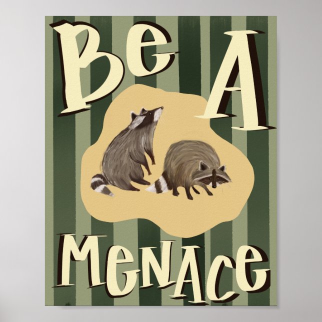 "Be a Menace" Raccoon Inspirational Poster (Vorne)