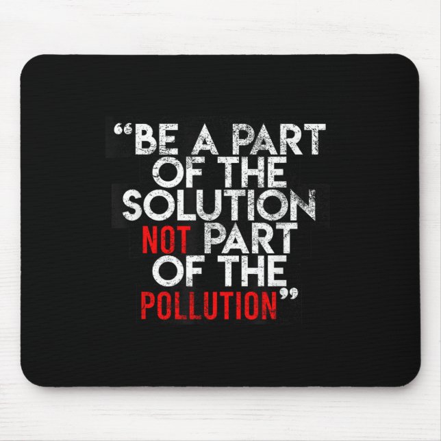 Be A Part Of The Solution Environmental Sayings Qu Mousepad (Vorne)