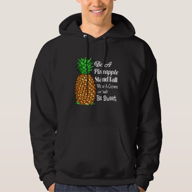 Be a Pineapple Stand Tall Wear a Crown and Be Swee Hoodie (Vorderseite)