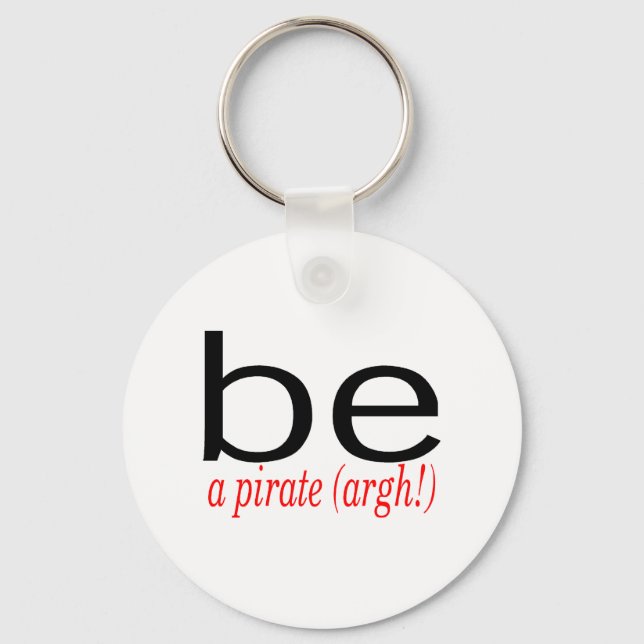 Be a Pirate (Argh) Schlüsselanhänger (Vorderseite)