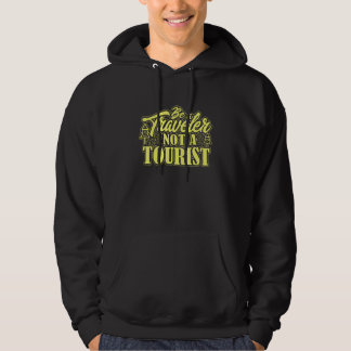 Be A Traveler Not A Tourist Travel Outfit Travelin Hoodie