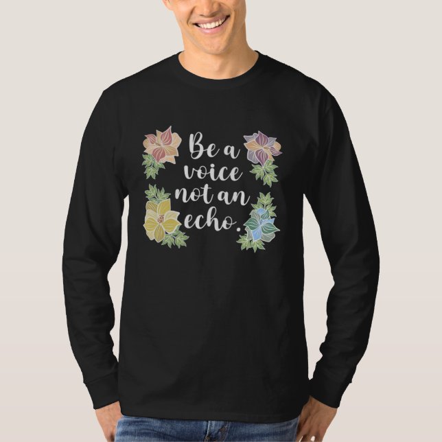 Be a Voice Not an Echo inspirational T-Shirt (Vorderseite)
