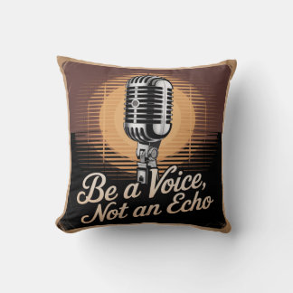 Be A Voice, Not An Echo Kissen