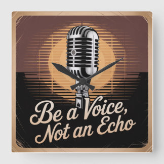 Be A Voice, Not An Echo Quadratische Wanduhr