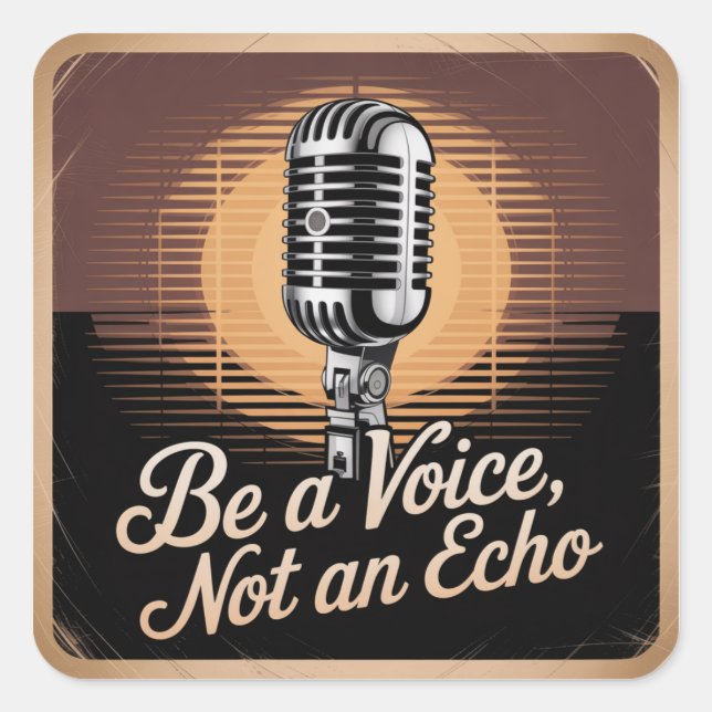 Be A Voice, Not An Echo Quadratischer Aufkleber (Vorderseite)