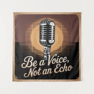 Be A Voice, Not An Echo Wandteppich