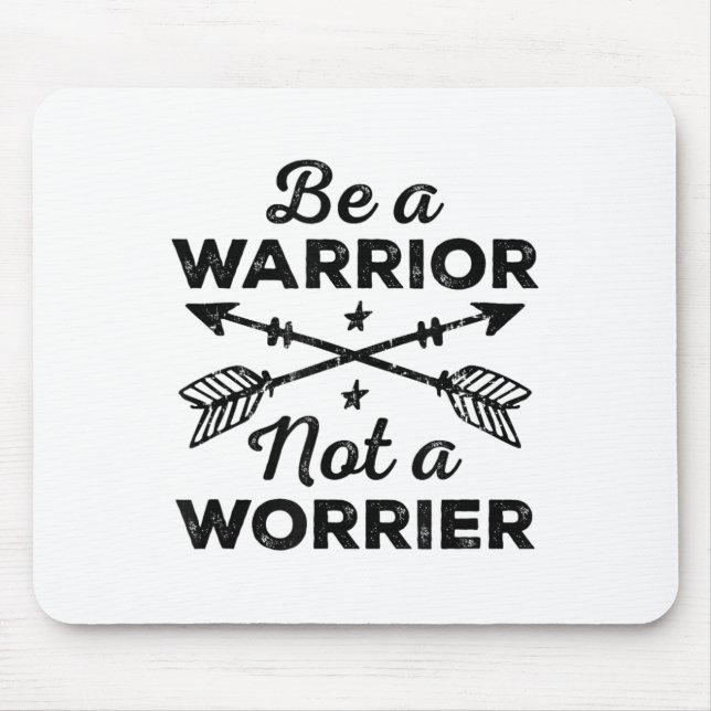Be A Warrior Not A Worrier Motivational Insrationa Mousepad (Vorne)