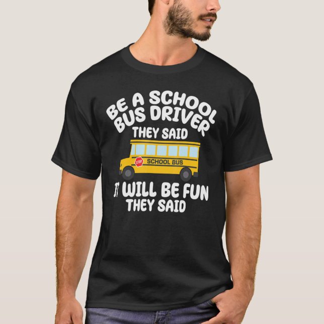 Be A Yellow School Bus Driver It Will Be Fun Busma T-Shirt (Vorderseite)