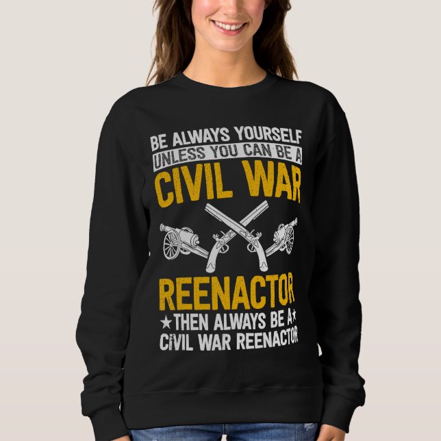 Be always yourself Reenactor American Civil War Re Sweatshirt (Vorderseite)