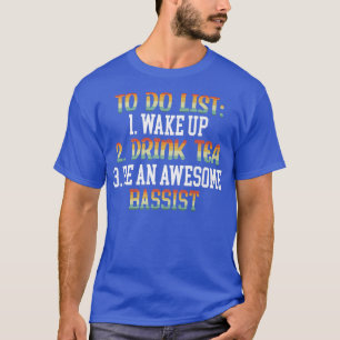 Be An Awesome Bassist Bass Guitar Player Musician  T-Shirt