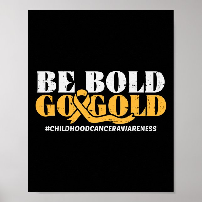 Be Bold Go Gold Childhood Cancer Awareness Men Wom Poster (Vorne)