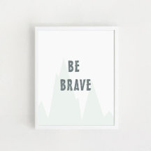 "Be Brave", Nursery Wall Art, Affiche Inspirante
