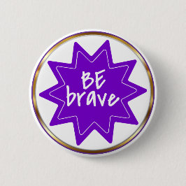Be Brave typography Inspirational Courage Button