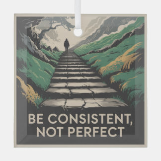 Be Consistent, Not Perfect Ornament Aus Glas