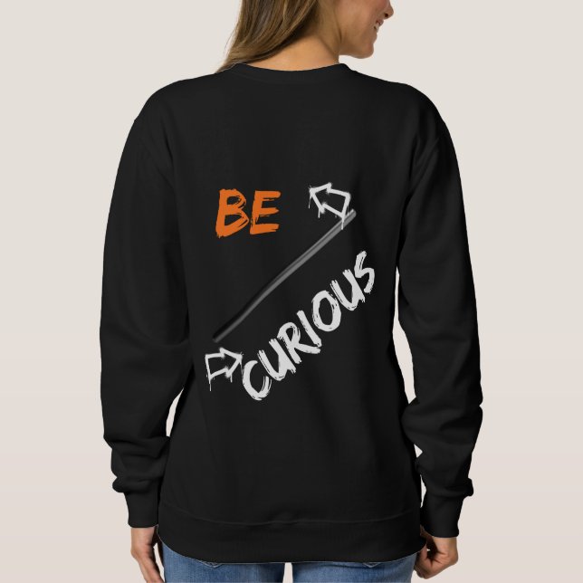 Be curious sweatshirt (Rückseite)