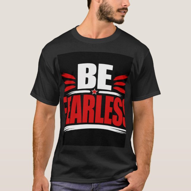 Be Fearles T-Shirt (Vorderseite)
