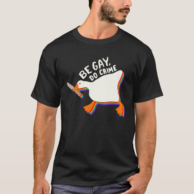 Be Gay Do Crime Lgbtq Duck Gänse Lgbt Pride Monat T-Shirt (Vorderseite)