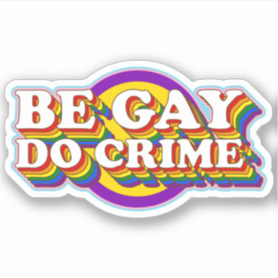 Be Gay Do Crime - LGBTQIA+ Flag Typografie Aufkleber
