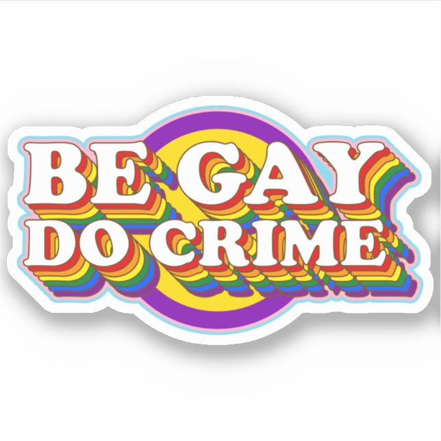 Be Gay Do Crime - LGBTQIA+ Flag Typografie Aufkleber (Vorderseite)