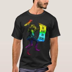 Be Gay Do Crime Rainbow Flag LGBTQ Meme T-Shirt