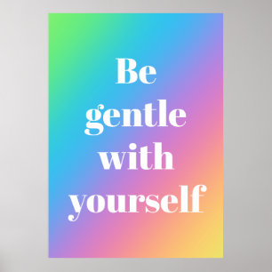 Be Gentle With Yourself Rainbow Poster